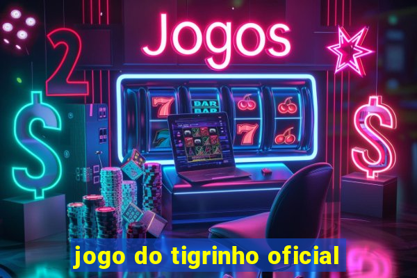 jogo do tigrinho oficial